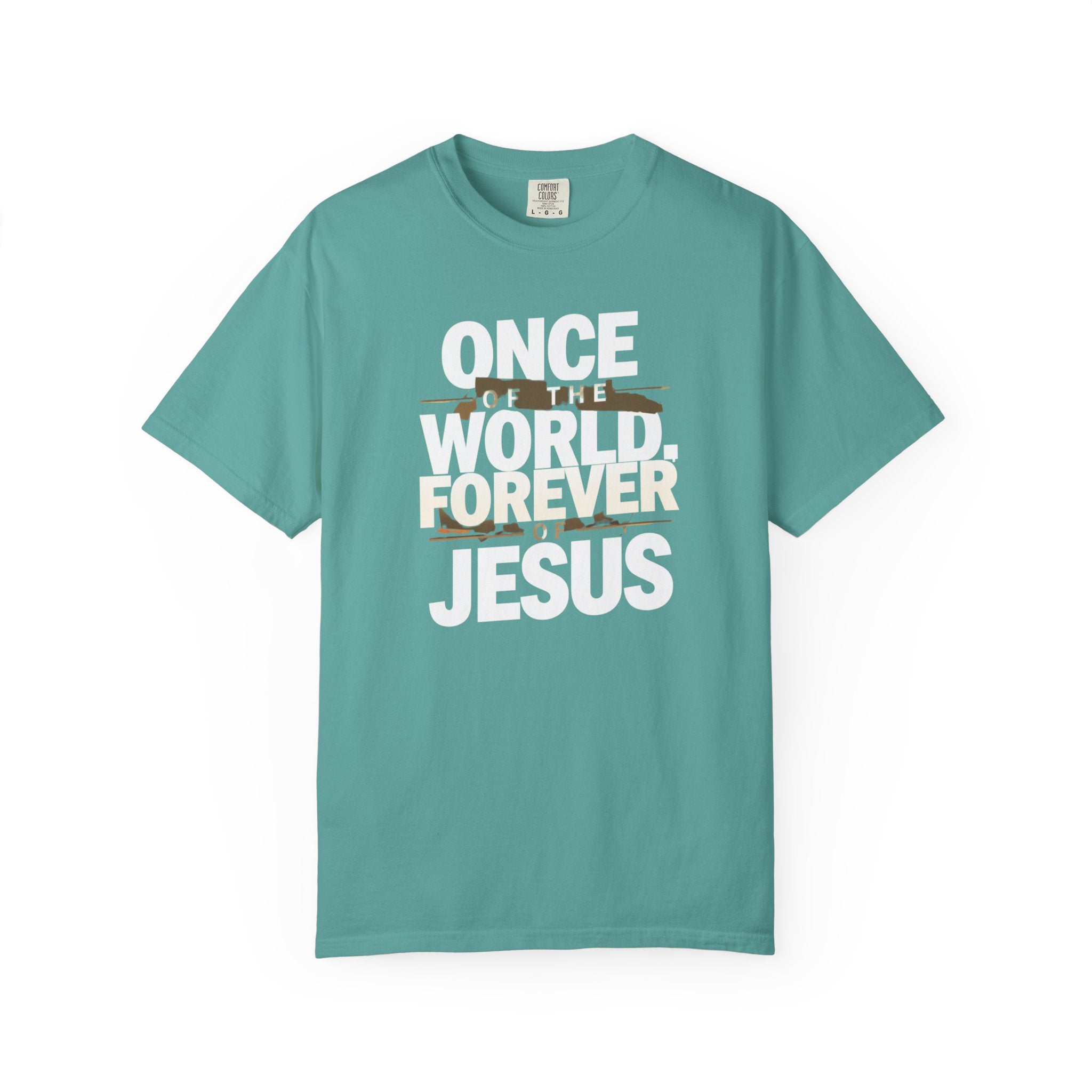 Once Of The World. Forever Of Jesus™ 2, Comfort Colors 1717 Unisex Tee