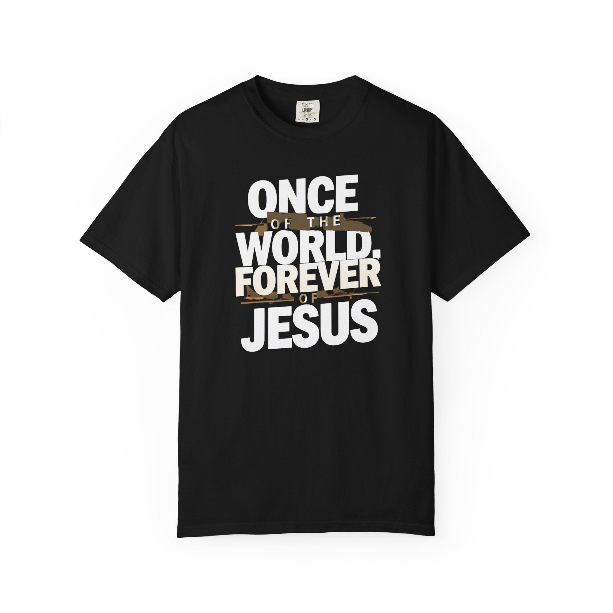 Once Of The World. Forever Of Jesus™ 2, Comfort Colors 1717 Unisex Tee