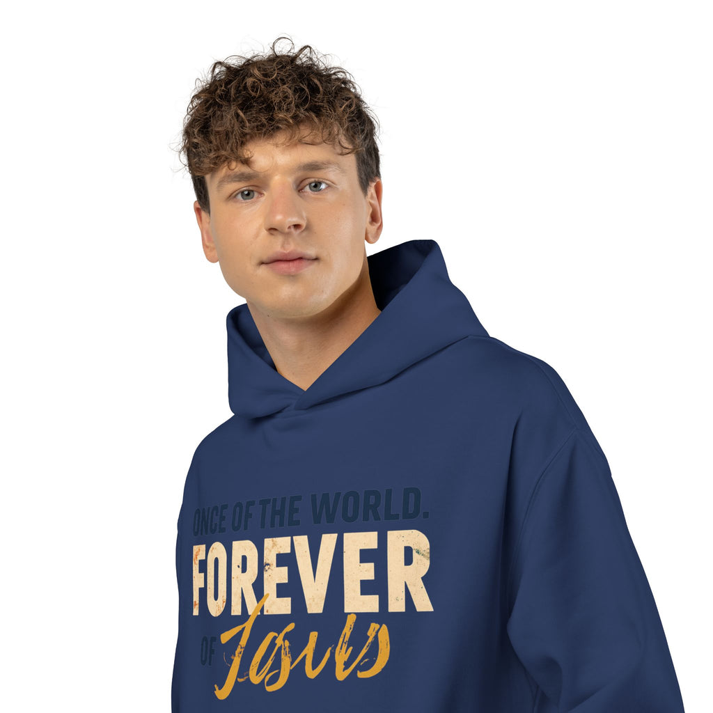 Once Of The World. Forever Of Jesus™ Relaxed Unisex Hoodie
